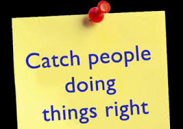 Catch people doing the right things