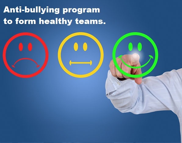 Anti-bullying program to form healthy teams.
